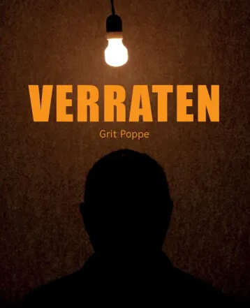 Das Buchcover zeigt die dunkle Silhouette einer Person vor einem braunen Hintergrund. Über der Figur hängt eine einzelne leuchtende Glühbirne; darüber stehen der Titel „Verraten“ von Grit Poppe und das Klett-Logo.
