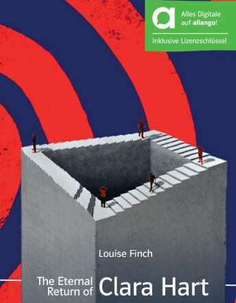 Auf dem Bild ist der Titel „The Eternal Return of Clara Hart“ von Louise Finch zu sehen, dessen Cover einen großen, würfelförmigen Baukörper mit einem tiefen Abgrund und mehreren Treppen zeigt. Im Hintergrund sind kräftige rote und dunkelblaue Bögen zu sehen, während mehrere kleine Figuren auf dem Bauwerk verteilt sind.
